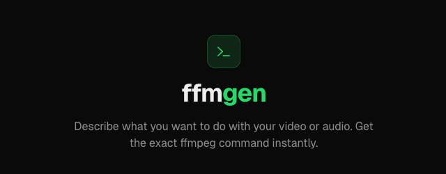 ffmgen - Generate FFmpeg Commands with AI